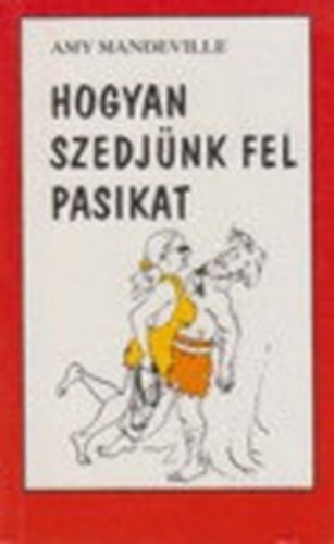 Amy Mandeville - Hogyan szedjünk fel pasikat?