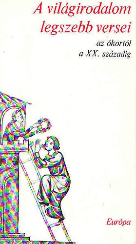 Lator L�szl� (v�l.) - A vil�girodalom legszebb versei az �kort�l a XX. sz�zadig I.