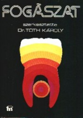 Dr. T�th K�roly (szerk) - Fog�szat