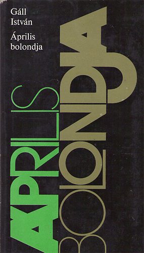 G�ll Istv�n - A napim�d�-�prilis bolondja