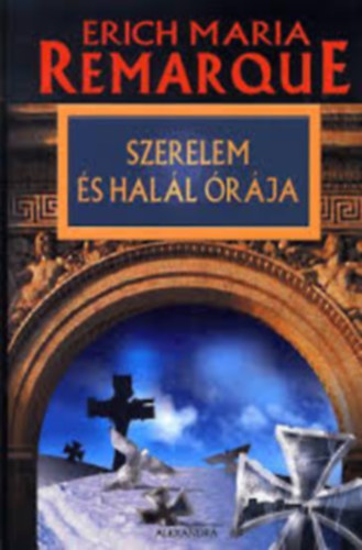 Erich Maria Remarque - Szerelem és halál órája