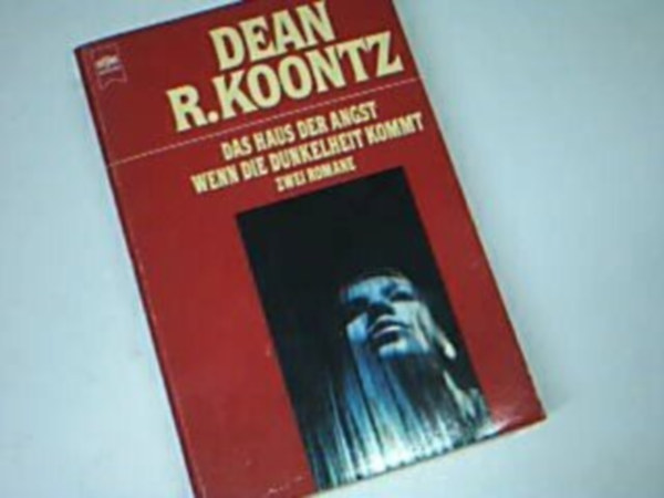Dean R. Koontz - Das Haus der Angst ; Wenn die Dunkelheit kommt : zwei Romane