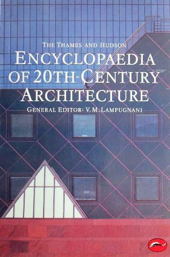 Vittorio Magnago Lampugnani, Barry Bergdoll - The Thames and Hudson Encyclopaedia of 20th Century Architecture