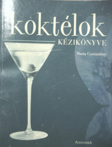Maria Costantino - A koktélok kézikönyve