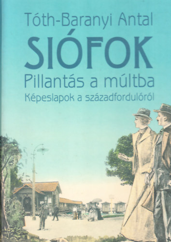 Sifok: Pillants a mltba (dediklt, szmozott)- Kpeslapok a szzadfordulrl