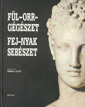 Ribri Ott (szerkeszt) - Fl-orr-ggszet - Fej-nyak sebszet