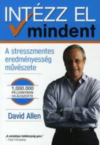 David Allen - Int�zz el mindent! - A stresszmentes eredm�nyess�g m�v�szete