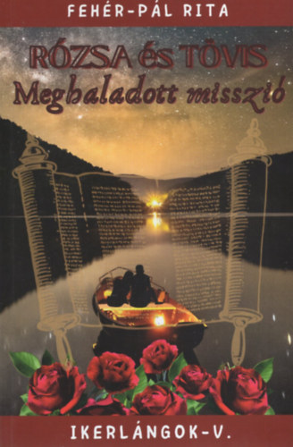 Feh�r-P�l Rita - R�zsa �s t�vis - Meghaladott misszi� - Ikerl�ngok V.
