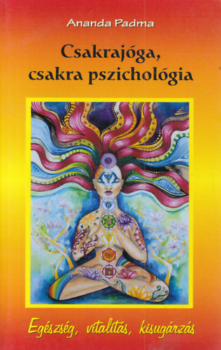 Ananda Padma - Csakrajóga, csakra pszichológia