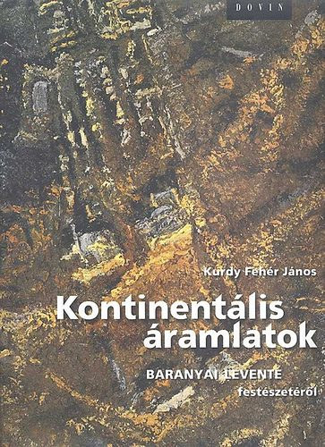 Kurdy Fehr Jnos - Kontinentlis ramlatok (Baranyai Levente festszetrl)