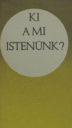 Bolyki J�nos - Ki a mi Isten�nk?