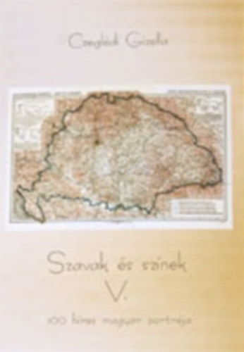 Czegldi Gizella - Szavak s sznek V. - 100 hres magyar portrja