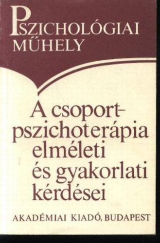 Popper Pter (fszerk.) - A csoport-pszichoterpia elmleti s gyakorlati krdsei (Pszicholgiai mhely)