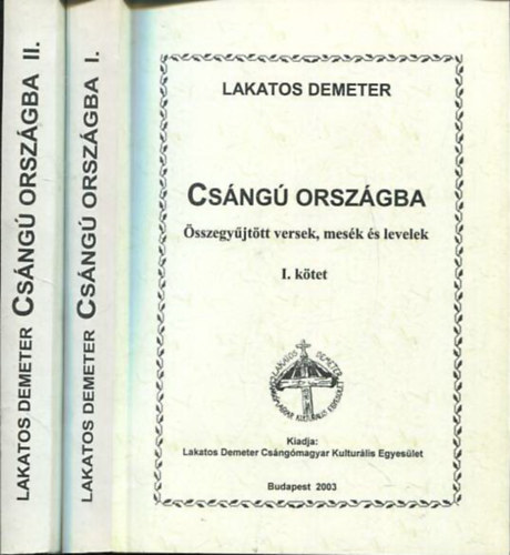 Lakatos Demeter - Csng orszgba I-II. (sszegyjttt versek, mesk s levelek)