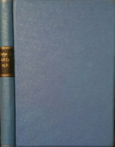 Stefan Zweig - Id s vilg (Tanulmnyok s eladsok gyjtemnye 1904-1940)