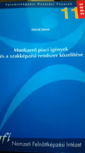 Dvid Jnos - Munkaer piaci ignyek s a szakkpzsi rendszer kzeltse