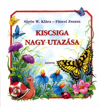 Srs W. Klra; Fzesi Zsuzsa - Kiscsiga nagy utazsa