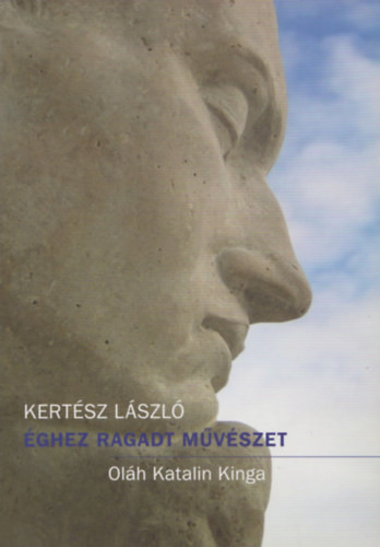 Kert�sz L�szl� - �ghez ragadt m�v�szet