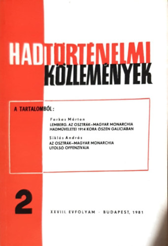 Csákvári Ferenc (szerk) - Hadtörténelmi közlemények XXVIII. évfolyam 2. szám - Lemberg. Az Osztrák-Magyar Monarchia hadműveletei 1914 kora őszén Galíciában, Az Osztrák-Magyar Monarchia utolsó offenzívája