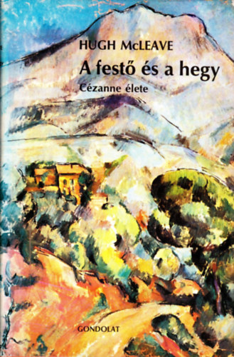 Hugh McLeave - A festő és a hegy (Cézanne élete)