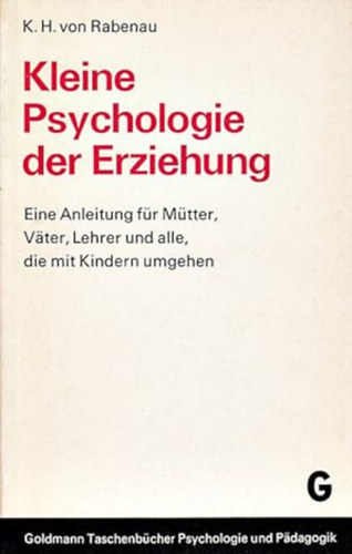 K. (Karl) H. (Hellmuth) von Rabenau - Kleine Psychologie der Erziehung (Egy kis nevelspszicholgia)(Goldmanns Taschenbcher Psychologie und Pdagogik Band 9501)