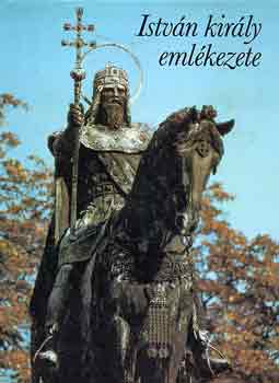 Gyrffy Gyrgy (szerk.) - Istvn kirly emlkezete