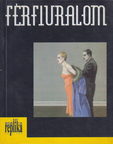 Hadas Mikl (szerk.) - Frfiuralom - rsok nkrl, frfiakrl, feminizmusrl