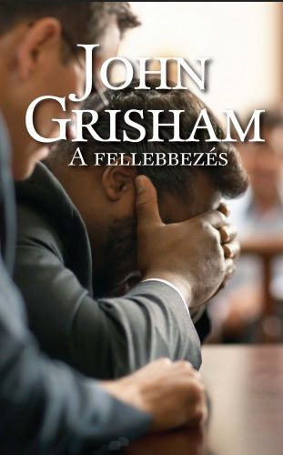 John Grisham - A fellebbez�s