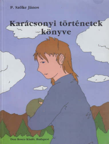 P Szőke János - Karácsonyi történetek könyve