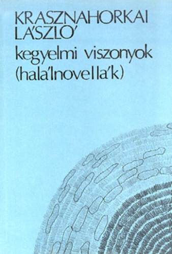 Krasznahorkai L�szl� - Kegyelmi viszonyok (1. kiad�s)