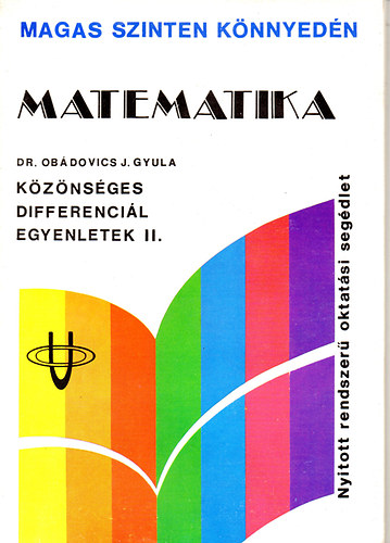 Dr. Ob�dovics J. Gyula - Matematika - K�z�ns�ges differenci�l egyenletek II