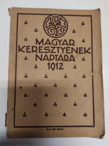 dr. Kovts Lajos (szerk.) - Magyar keresztnyek naptra 1912
