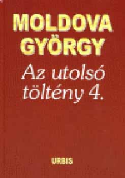 Moldova Gyrgy - Az utols tltny 4.