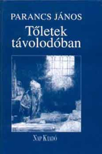 Parancs J�nos - T�letek t�volod�ban 1992-1999.