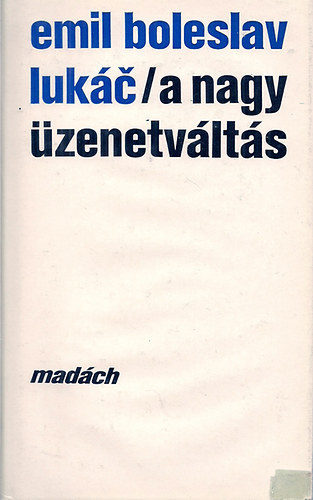 Emil Boleslav Lukác - A nagy üzenetváltás