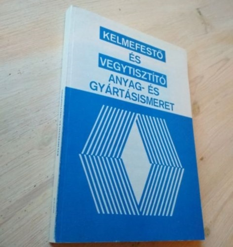 Palot�s J�zsefn�, B�nhidi Elem�r - Kelmefest� �s vegytiszt�t� anyag- �s gy�rt�sismeret