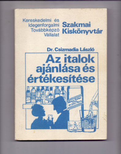 Dr. Csizmadia Lszl - Az italok ajnlsa s rtkestse