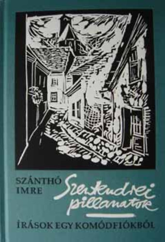 Szánthó Imre - Szentendrei pillanatok - Írások egy komódfiókból