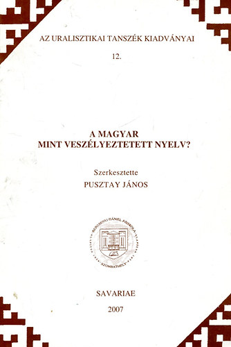 Pusztay Jnos (szerk.) - A magyar mint veszlyeztetett nyelv?