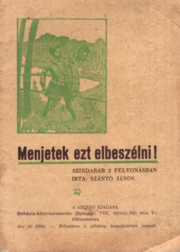 Szántó János - Menjetek ezt elbeszélni!