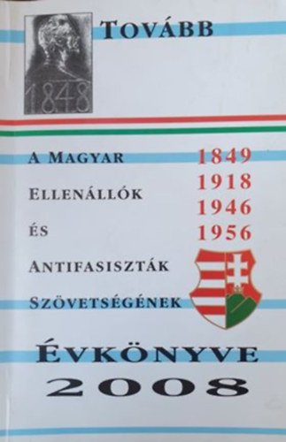Bernth Lszl (szerk.) - Tovbb - A Magyar Ellenllk s Antifasisztk Szvetsgnek vknyve 2008