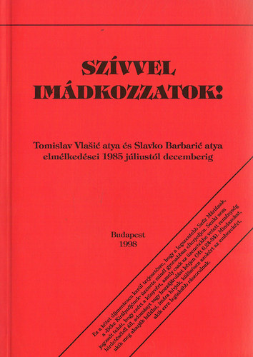 Tomislav Vlasic; Slavko Barbaric - Szvvel imdkozzatok!
