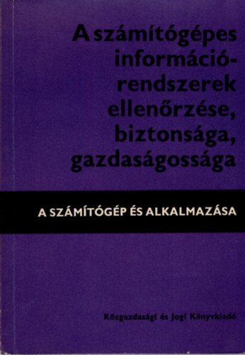 A számítógépes információrendszerek ellenőrzése, biztonsága, gazdaságossága