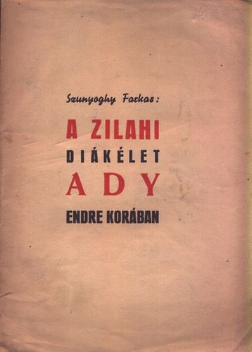 Szunyoghy Farkas - A zilahi di�k�let Ady Endre kor�ban