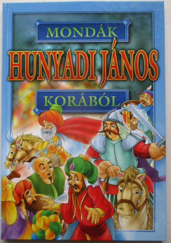 Bácsi Gy. Antal (szerk.) - Mondák Hunyadi János korából