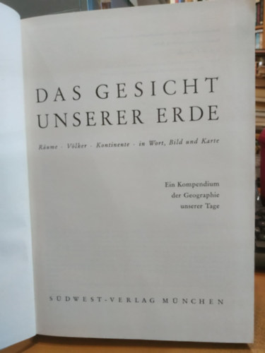 Dr. Walter Christaller - Das Gesicht unserer Erde: Rume, Vlker, Kontinente in Wort, Bild und Karte ; ein Kompendium der Geographie unserer Tage
