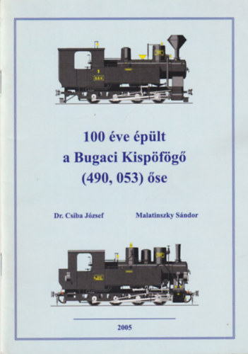 Dr. Csiba J�zsef, Malatinszky S�ndor - 100 �ve �p�lt a Bugaci Kisp�f�g� (450, 053) �se