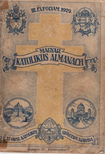 Gerevich Tibor (szerk.); Lepold Antal (szerk.); Zsembery Istvn (szerk.) - Magyar katolikus almanach 1929. (III. vfolyam)