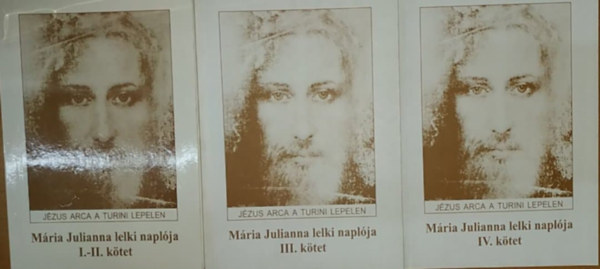Testvri Szolglat Kzrdek Alaptvny - Mria Julianna lelki naplja I.-IV. (Jzus arca a turini lepelen) (3 fzet)
