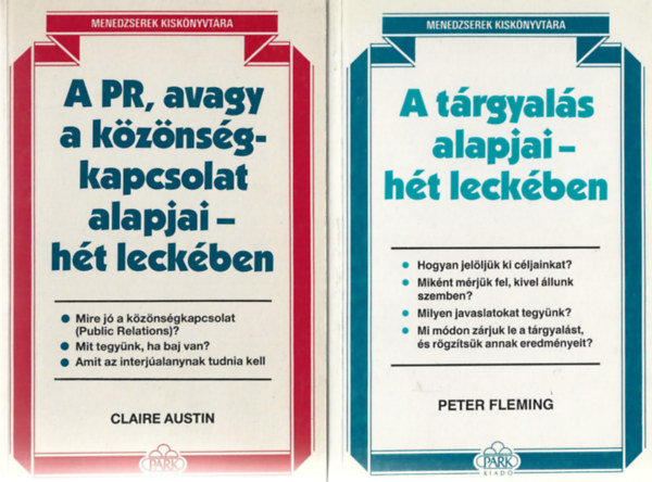 2 db Menedzserek Kisknyvtra, Peter Fleming: A trgyals alapjai - ht leckben, Claire Austin: A PR, avagy a kznsgkapcsolat alapjai ht leckben